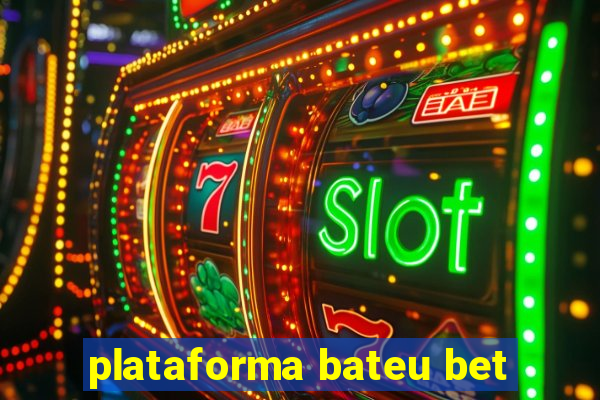 plataforma bateu bet